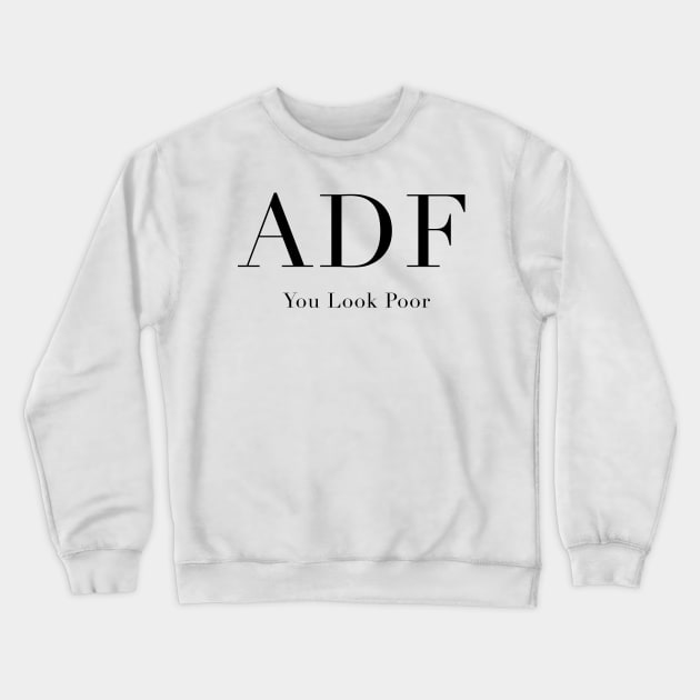 Anna Delvey Foundation - You Look Poor Crewneck Sweatshirt by Tomorrowland Arcade